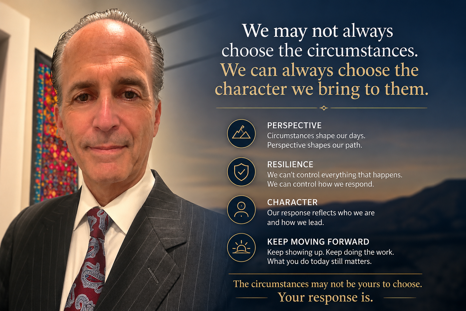 Reflection on choosing your response and character when facing difficult circumstances
